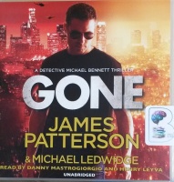 Gone written by James Patterson and Michael Ledwidge performed by Danny Mastrogiorgio and Henry Leyva on CD (Unabridged)